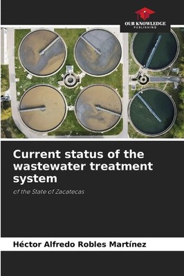 Héctor Alfredo Robles Martínez | Current status of the wastewater treatment...