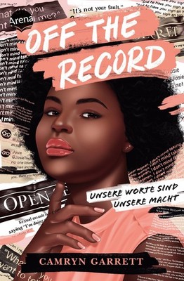 Camryn Garrett / Off the Record. Unsere Worte sind unsere Macht9783401606453