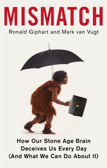 Mismatch: How Our Stone Age Brain Deceives Us Every Day (And What We Can Do... - Image 3