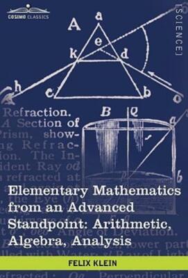 Elementary Mathematics From An Advanced Standpoint: Arithmetic, Algebra, An...