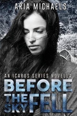 Before the Sky Fell (An Icarus Series Novella) by Aria Michaels (English) Paperb
