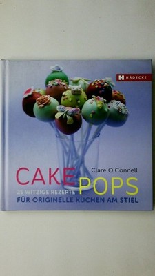 107692 Clare O'Connell CAKEPOPS 25 witzige Rezepte für originelle Kuchen am