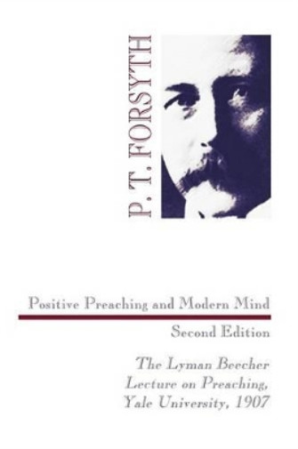 Thumbnail - P T Forsyth Positive Preaching And Modern Mind, Second Edition