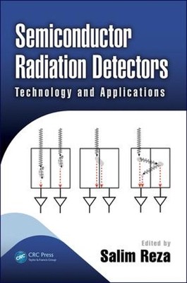 Semiconductor Radiation Detectors: Technology and Applications by Salim Reza (En