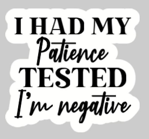 Patience Tested Vinyl Decal Sticker - Phone, Water Bottle, Notebook, Laptop