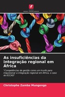 Christophe Zamba Mungongo | As InsuficiêNcias Da IntegraçãO Regional Em ÁFrica