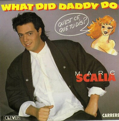 MARC SCALIA WHAT DID DADDY DO ? (WAS SAGST DU?) FRENCH 45 SINGLE