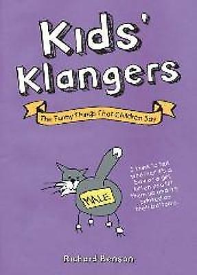 Kids' Klangers: The Funny Things That Children Say by Richard Benson  (Paperback, 2010) for sale online | eBay