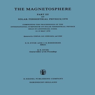 The Magnetosphere Part III of Solar-Terrestrial Physics/1970 Comp