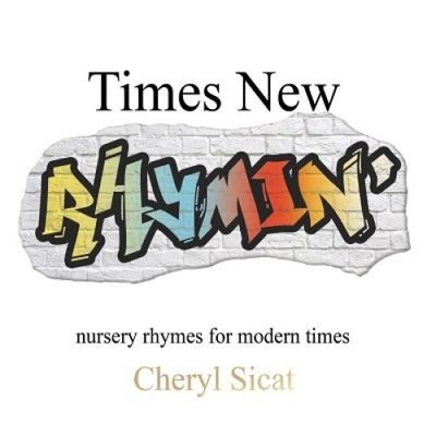 Times New Rhymin': nursery rhymes for modern times by Sicat, Cheryl