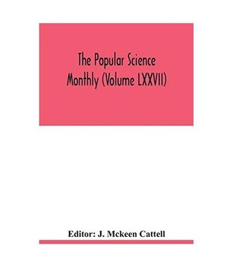 The Popular science monthly [Volume LXXVII]