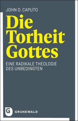 Die Torheit Gottes, John D Caputo