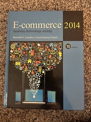 E-commerce Business, Technology, Society Kenneth C. Laudon and Carol Traver 