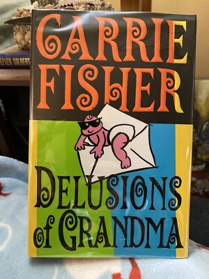 Delusions of Grandma: A Novel Carrie Fisher (1994, Hardcover) Satire 1st/1st NEW