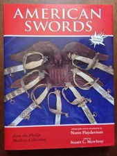 AMERICAN SWORDS FROM THE PHILIP MEDICUS COLLECTION,   Stuart C. Mowbray & Norm