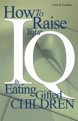 Lewis Burke Frumkes How to Raise Your I.Q. by Eating Gifted Children (Tascabile)
