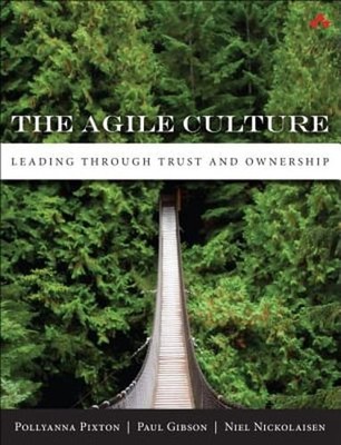 The Agile Culture: Leading through Trust and Ownership by Pollyanna Pixton: Used