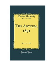 The Adytum, 1891 [Classic Reprint], Denison University