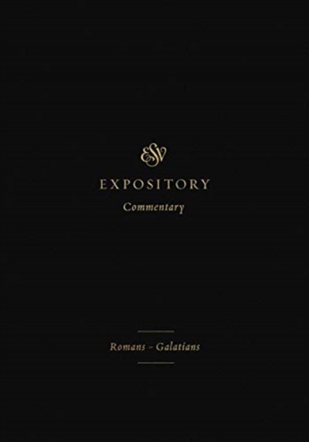 ESV Expository Commentary – Romans–Galatians (Volume 10) (Hardback Book)
