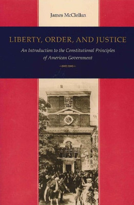 Liberty, Order, and Justice: an Introduction to the Constitutional Principles of
