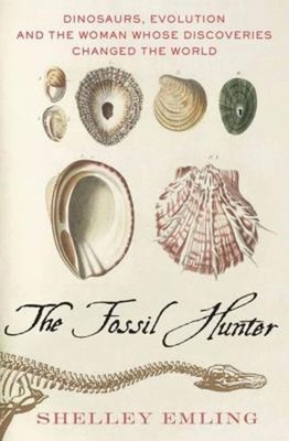 The Fossil Hunter : Dinosaurs, Evolution, and the Woman Whose Dis