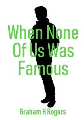 When None Of Us Was Famous by Graham H. Rogers (English) Paperback Book