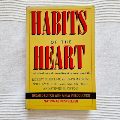 Robert Bellah et al. HABITS OF THE HEART updated edition 1996 California UP