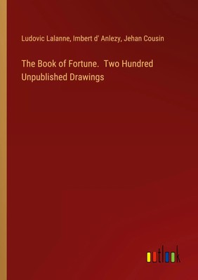 Ludovic Lalanne (u. a.) | The Book of Fortune. Two Hundred Unpublished Drawings