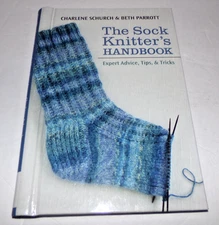 Sock Knitter's Tool Kit : Expert Advice, Tips and Tricks by Beth Parrott