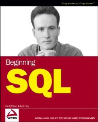 Beginning SQL - Paperback By Wilton, Paul - GOOD