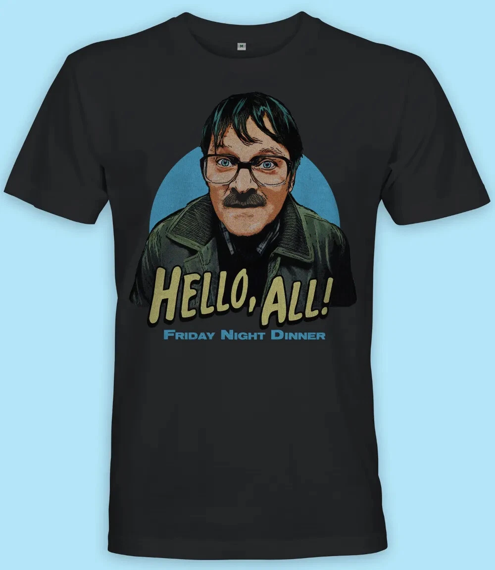 Men s Friday Night Dinner JIM Hello All T Shirt S M L XL XXL Famous Forever Top