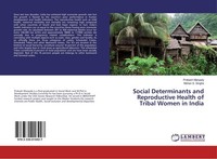 Social Determinants And Reproductive Health Of Tribal Women In India Prakash Mar