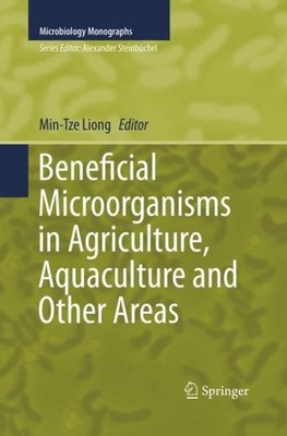 Beneficial Microorganisms in Agriculture, Aquaculture and Other Areas Min-Tze Li