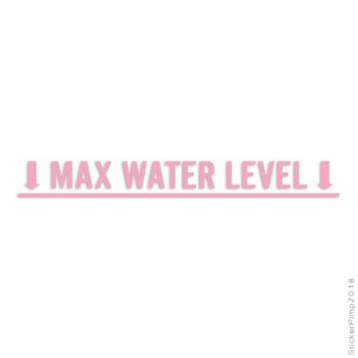 Max Water Level, Vinyl Decal Sticker, Multiple Colors & Sizes #4204