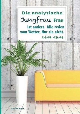 Die analytische Jungfrau Frau ist anders. Alle reden vom Wetter. Nur sie nicht.: