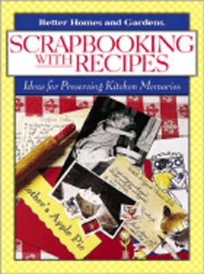 Scrapbooking with Recipes: Ideas for Preserving Kitchen Memories: New