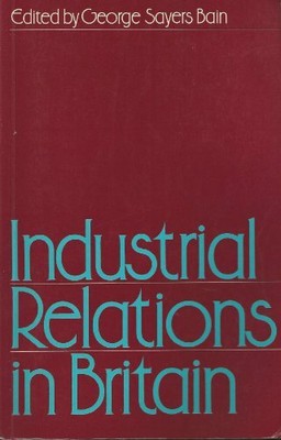 Industrial Relations in Britain (Industrial Relations in Context),BAIN