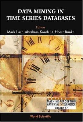 DATA MINING IN TIME SERIES DATABASES (Machine Perception and Artificial Intellig