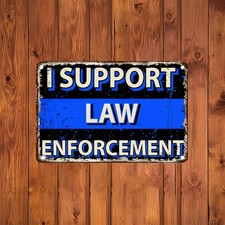 I Support Law Enforcement Bold Tin Metal Signs Home D cor 8x12