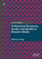 Professional Discourses, Gender And Identity In Women's Media Melissa Yoong