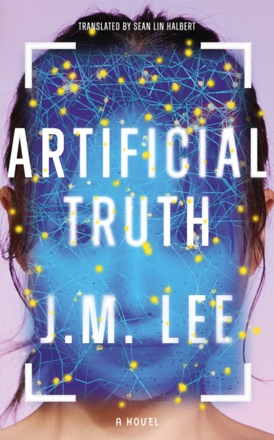 Artificial Truth A Novel by J.M. Lee (Paperback Book)