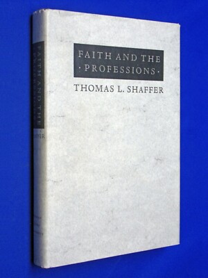 Faith & The Professions 1st Ed HCDJ Shaffer Ethics Morals Doctors Lawyers Hardco