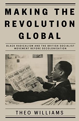Making the Revolution Global: Black Radicalism by Theo Williams (HB 2022) - Image 6