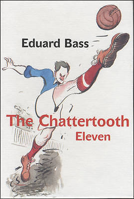 The Chattertooth Eleven by Eduard Bass (Hardback, 2009) for sale online ...