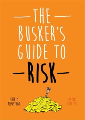 The Busker's Guide to Risk, zweite Ausgabe Taschenbuch Shelly Newst