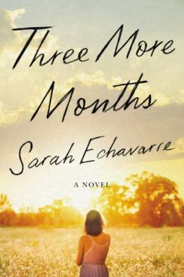 Three More Months by Echavarre, Sarah