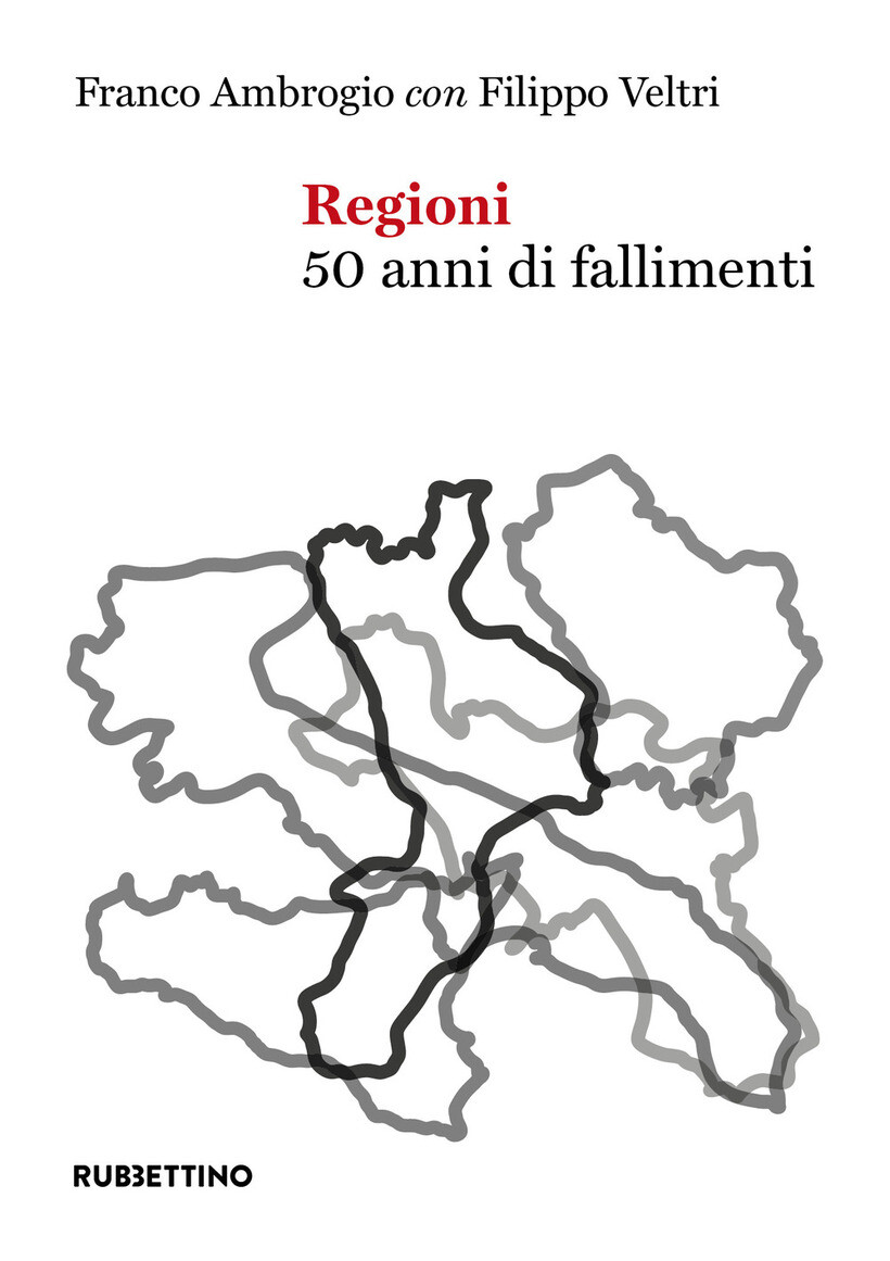 REGIONI. 50 ANNI DI FALLIMENTI - AMBROGIO FRANCO 9788849867619