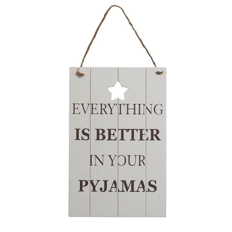 Everything is Better in Your Pyjamas White Wooden Sign – Plaque Funny Novelty