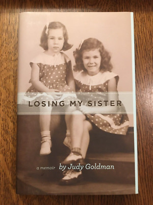 SIGNED BRAND NEW Losing My Sister: A Memoir by Judy Goldman (2012, Hardcover)