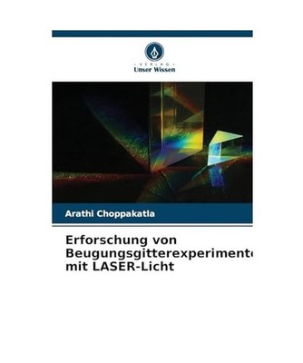 Erforschung von Beugungsgitterexperimenten mit LASER-Licht, Arathi Choppakatla